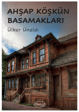 Ahşap Köşkün Basamakları Ülker Ünaldı