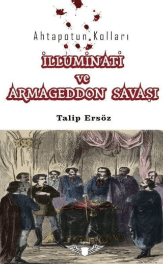 Ahtapotun Kolları - İlluminati ve Armageddon Savaşı Talip Ersöz