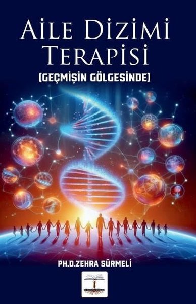 Aile Dizimi Terapisi (Geçmişin Gölgesinde) Zehra Sürmeli