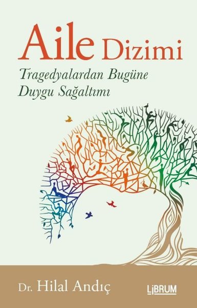 Aile Dizimi - Tragedyalardan Bugüne Duygu Sağaltımı Hilal Andıç