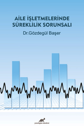 Aile İşletmelerinde Süreklilik Sorunsalı Gözdegül Başer