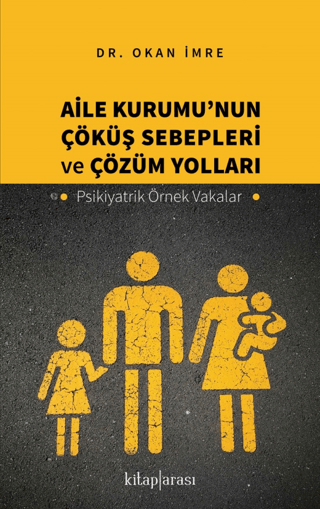 Aile Kurumu'nun Çöküş Sebepleri ve Çözüm Yolları - Psikiyatrik Örnek V