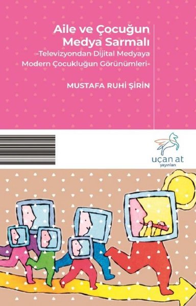 Aile ve Çocuğun Medya Sarmalı Mustafa Ruhi Şirin