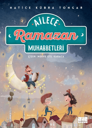 Ailece Ramazan Muhabbetleri (Ciltli) Hatice Kübra Tongar