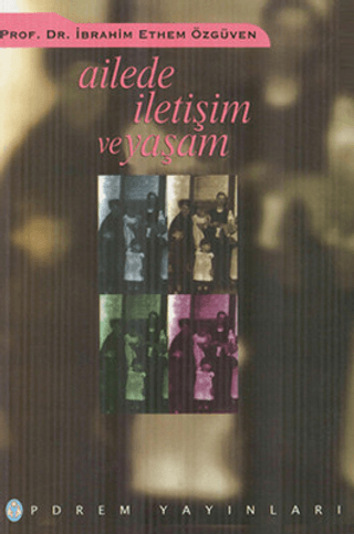 Ailede İletişim ve Yaşam İbrahim Ethem Özgüven