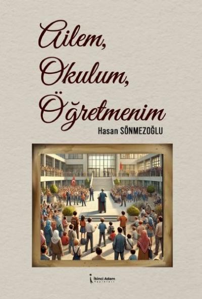 Ailem, Okulum, Öğretmenim Hasan Sönmezoğlu