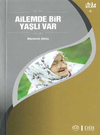 Ailemde Bir Yaşlı Var Ailem 4 Mürüvvet Aktaş