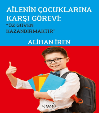 Ailenin Çocuklarına Karşı Görevi: Özgüven Kazandırmaktır Alihan İren