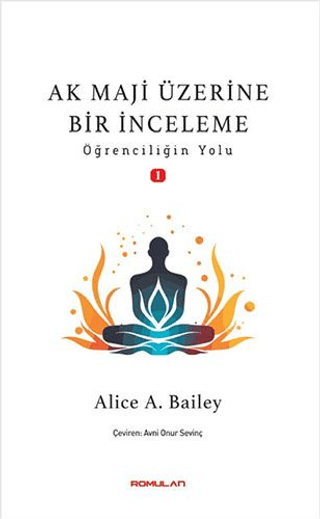 Ak Maji Üzerine Bir İnceleme - Öğrenciliğin Yolu 1 Alice A. Bailey