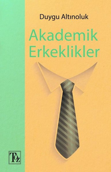 Akademik Erkeklikler Duygu Altınoluk