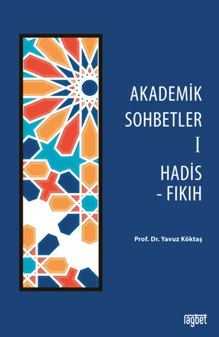 Akademik Sohbetler 1 Hadis - Fıkıh Yavuz Köktaş