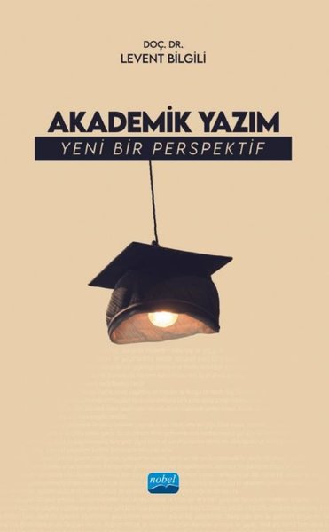 Akademik Yazım - Yeni Bir Perspektif Levent Bilgili