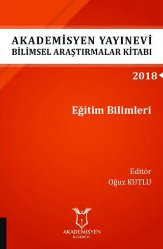 Akademisyen Yayınevi Araştırmalar Kitabı: Eğitim Bilimleri Oğuz Kutlu