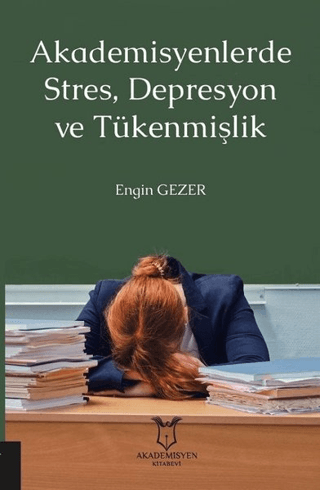 Akademisyenlerde Stres, Depresyon ve Tükenmişlik Engin Gezer