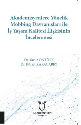 Akademisyenlere Yönelik Mobbing Davranışları İle İş Yaşam Kalitesi İli