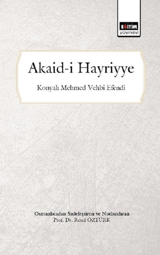 Akaid-i Hayriyye (Osmanlıca'dan Sadeleştiren ve Notlandıran) Resul Özt