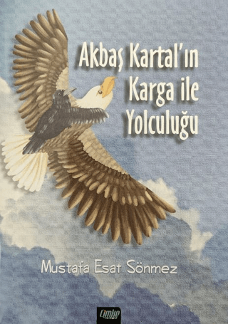 Akbaş Kartal’ın Karga ile Yolculuğu Mustafa Esat Sönmez