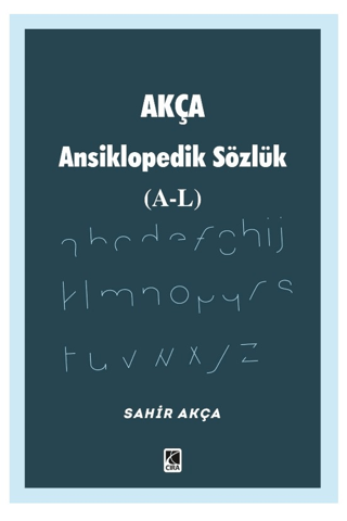 Akça Ansiklopedik Sözlük (A - L) Sahir Akça