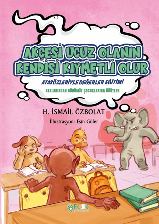 Akçesi Ucuz Olanın Kendisi Kıymetli Olur - Atasözleriyle Değerler Eğit