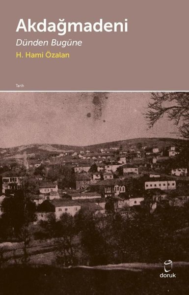 Akdağmadeni - Dünden Bugüne H. Hami Özalan