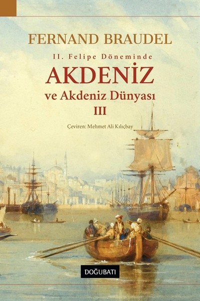 2. Felipe Dönemi'nde Akdeniz ve Akdeniz Dünyası 3 Fernand Braudel