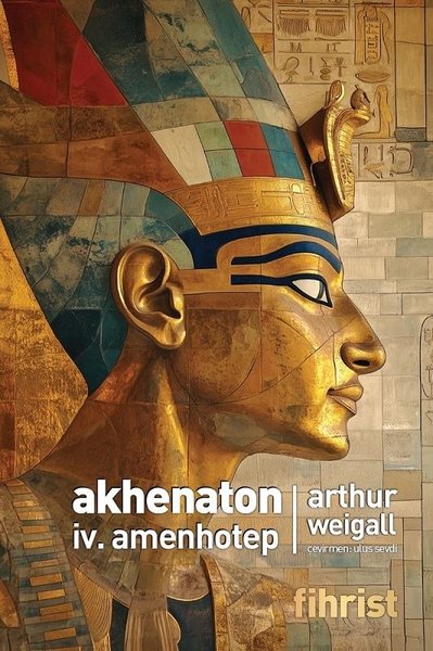 Akhenaton 4. Amenhotep Arthur Weigall