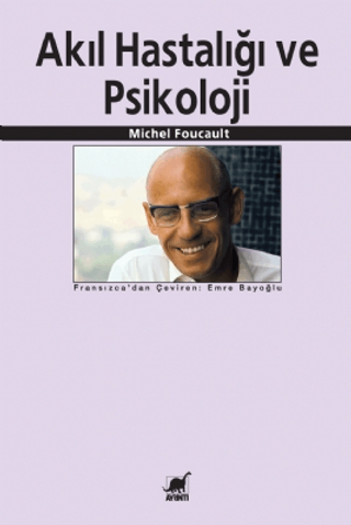 Akıl Hastalığı ve Psikoloji %27 indirimli Michel Foucault