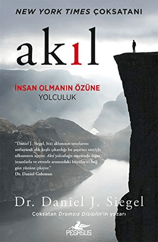 Akıl: İnsan Olmanın Özüne Yolculuk Daniel J. Siegel