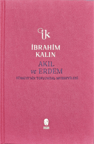 Akıl ve Erdem - Türkiye'nin Toplumsal Muhayyilesi - Bez Ciltli İbrahim