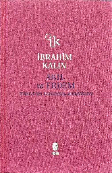 Akıl ve Erdem - Türkiye'nin Toplumsal Muhayyilesi - Bez Ciltli İbrahim