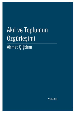 Akıl ve Toplumun Özgürleşimi Ahmet Çiğdem