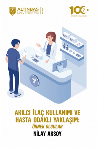 Akılcı İlaç Kullanımı ve Hasta Odaklı Yaklaşım: Örnek Olgular Nilay Ak