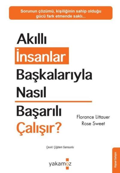 Akıllı İnsanlar Başkalarıyla Nasıl Başarılı Çalışır? Florance Littauer