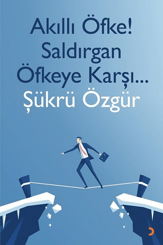 Akıllı Öfke! Saldırgan Öfkeye Karşı Şükrü Özgür