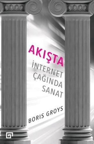 Akışta: İnternet Çağında Sanat Boris Groys