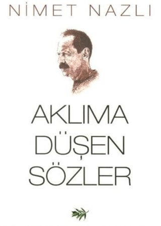 Aklıma Düşen Sözler Nimet Nazlı