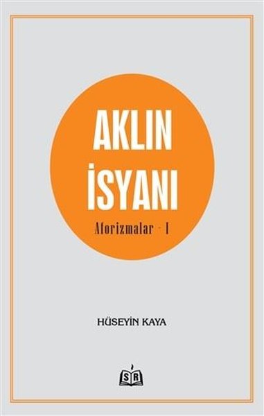 Aklın İsyanı Aforizmalar 1 Hüseyin Kaya