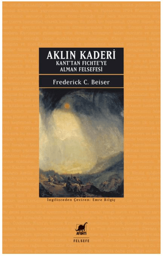 Aklın Kaderi - Kan'tan Fichte'ye Alman Felsefesi Frederick C. Beiser