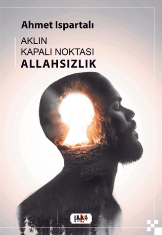 Aklın Kapalı Noktası: Allahsızlık Ahmet Ispartalı