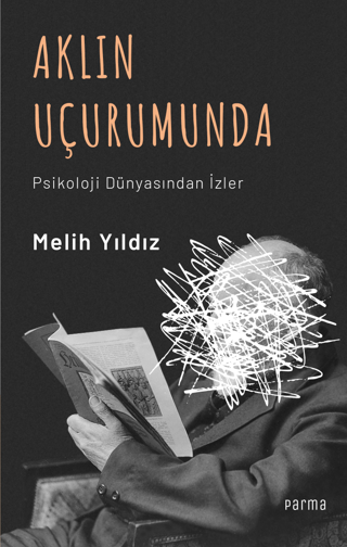 Aklın Uçurumunda - Psikoloji Dünyasından İzler Melih Yıldız