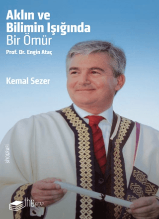 Aklın ve Bilimin Işığında Prof. Dr. Engin Ataç Kemal Sezer