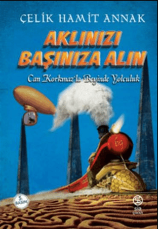 Aklınızı Başınıza Alın - Can Korkmazla Beyinde Yolculuk Çelik Hamit An