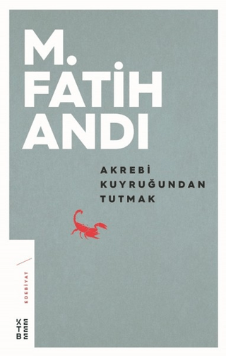 Akrebi Kuyruğundan Tutmak M. Fatih Andı