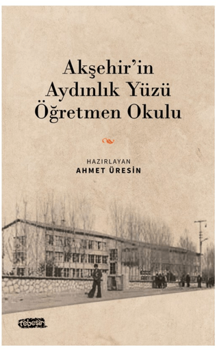 Akşehir'in Aydınlık Yüzü Öğretmen Okulu Kolektif