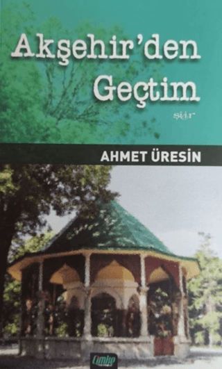 Akşehir'den Geçtim Ahmet Üresin