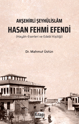 Hasan Fehmi Efendi: Hayatı Eserleri ve Edebi Kişiliği - Akşehirli Şeyh