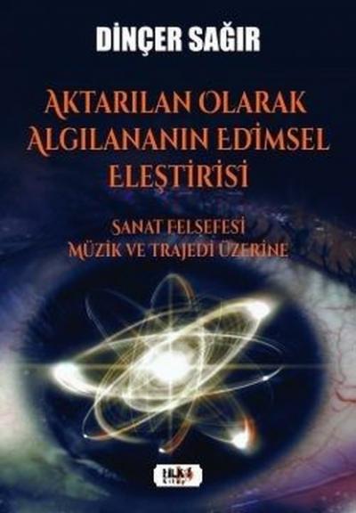 Aktarılan Olarak Algılananın Edimsel Eleştirisi - Sanat Felsefesi Müzi