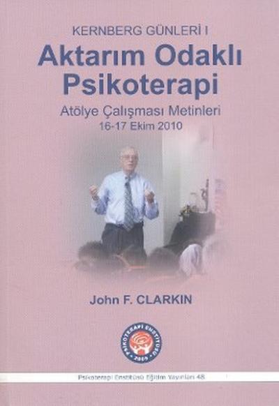 Aktarım Odaklı Psikoterapi - Kernberg Günleri 1 John F. Clarkin