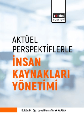 Aktüel Perspektiflerle İnsan Kaynakları Yönetimi Kolektif