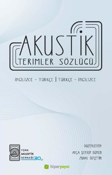 Akustik Terimler Sözlüğü İngilizce - Türkçe Türkçe - İngilizce Kolekti